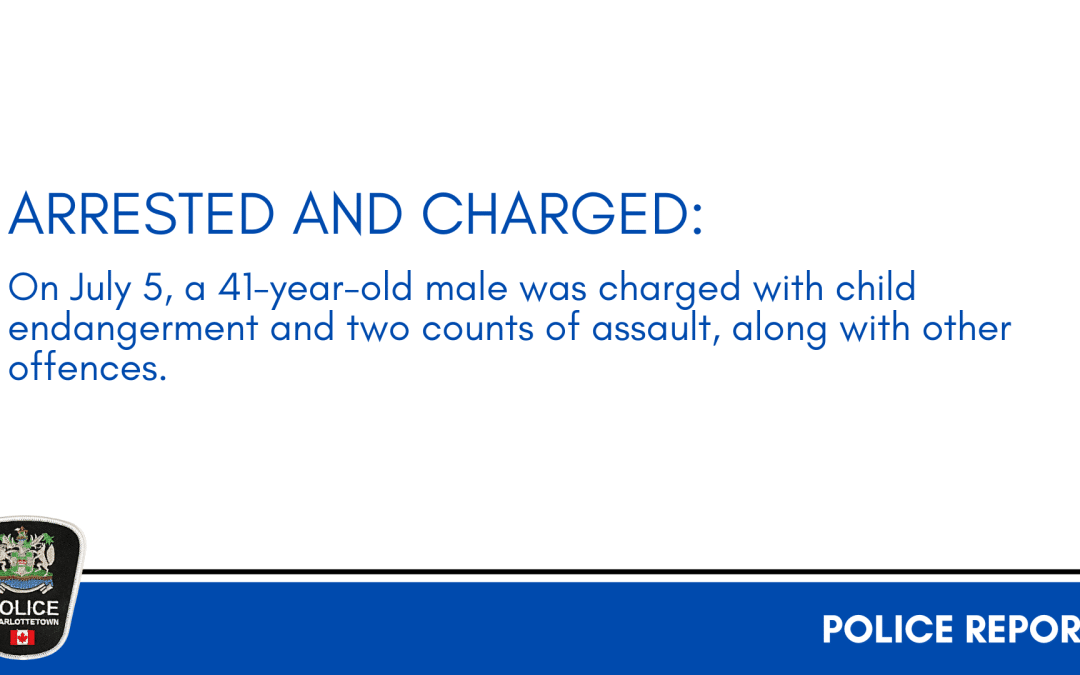 Arrested and Charged: 41-year-old male charged with child endangerment and two counts of assault, along with other offences