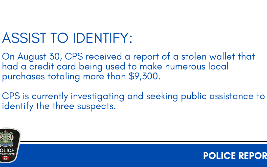 Assist to Identify – Multiple reports of fraud, theft, forgery of credit card