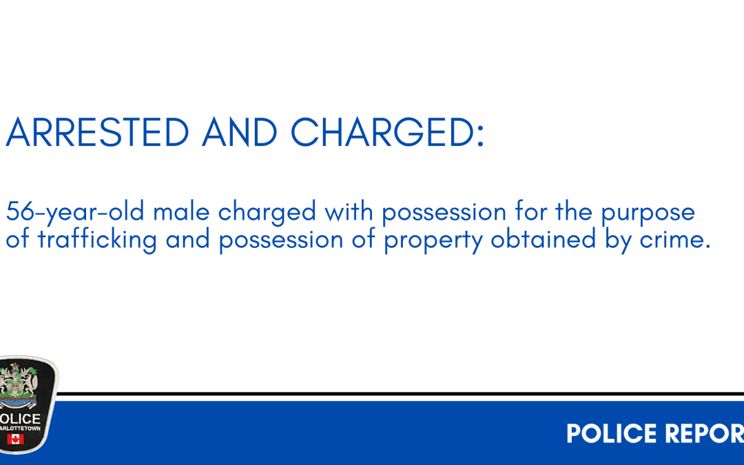 Arrested and Charged: 56-year-old male charged with possession for the purpose of trafficking and possession of stolen property obtained by crime