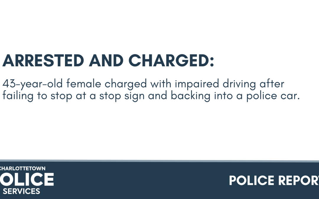 43-year-old female charged with impaired driving after failing to stop at a stop sign and backing into a police car